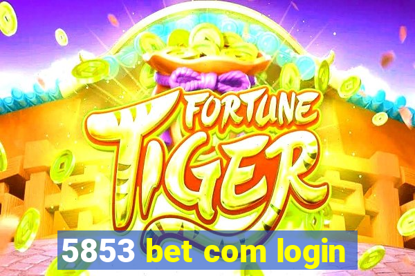 5853 bet com login